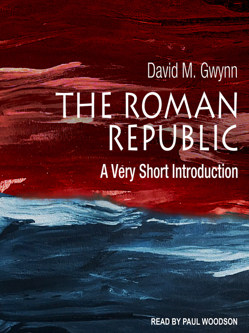 Title details for The Roman Republic by David M. Gwynn - Available